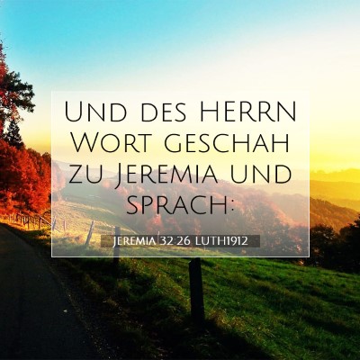 Picture 07 - Jeremia 32:26 LUTH1912 - Und des HERRN Wort geschah zu Jeremia und - Bible Verse Picture