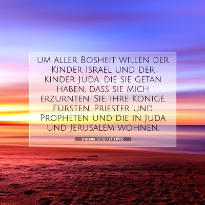 Picture 07 - Jeremia 32:32 LUTH1912 - um aller Bosheit willen der Kinder Israel und der - Bible Verse Picture