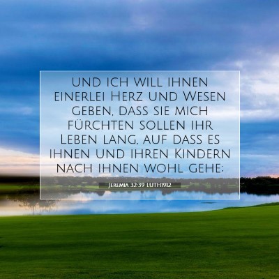 Picture 07 - Jeremia 32:39 LUTH1912 - und ich will ihnen einerlei Herz und Wesen geben, - Bible Verse Picture