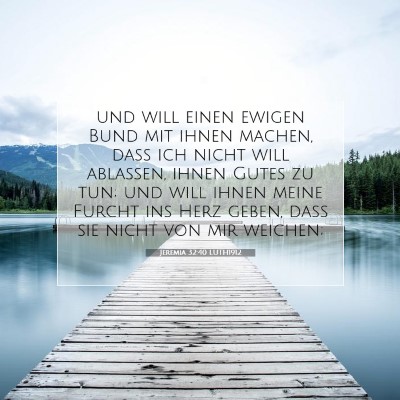 Picture 07 - Jeremia 32:40 LUTH1912 - und will einen ewigen Bund mit ihnen machen, daß - Bible Verse Picture