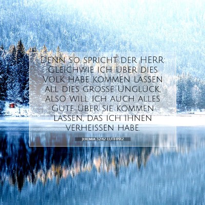 Picture 07 - Jeremia 32:42 LUTH1912 - Denn so spricht der HERR: Gleichwie ich über - Bible Verse Picture
