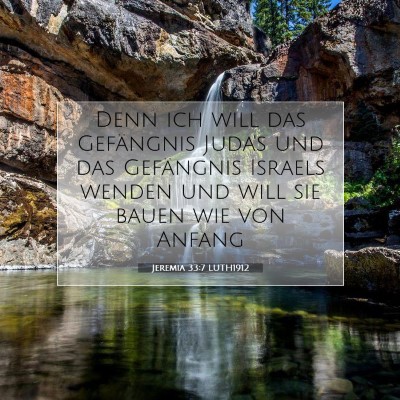 Picture 07 - Jeremia 33:7 LUTH1912 - Denn ich will das Gefängnis Juda's und das - Bible Verse Picture
