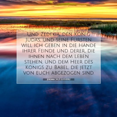 Picture 07 - Jeremia 34:21 LUTH1912 - Und Zedekia, den König Juda's, und seine - Bible Verse Picture