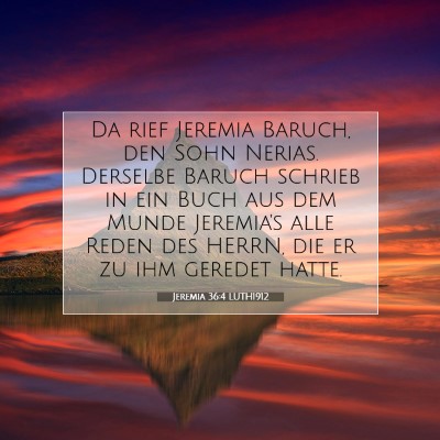 Picture 07 - Jeremia 36:4 LUTH1912 - Da rief Jeremia Baruch, den Sohn Nerias. Derselbe - Bible Verse Picture