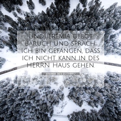 Picture 07 - Jeremia 36:5 LUTH1912 - Und Jeremia gebot Baruch und sprach: Ich bin - Bible Verse Picture