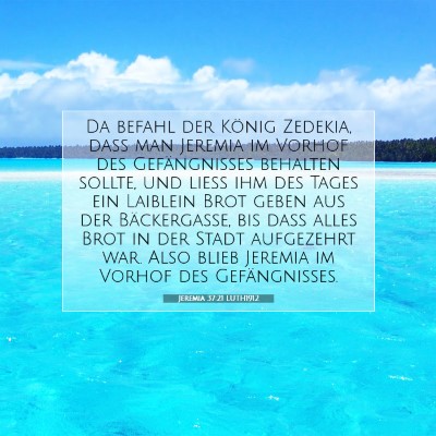Picture 07 - Jeremia 37:21 LUTH1912 - Da befahl der König Zedekia, daß man Jeremia im - Bible Verse Picture