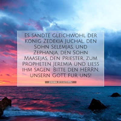 Picture 07 - Jeremia 37:3 LUTH1912 - Es sandte gleichwohl der König Zedekia Juchal, - Bible Verse Picture