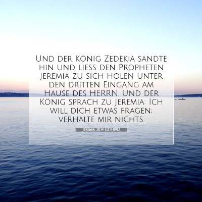 Picture 07 - Jeremia 38:14 LUTH1912 - Und der König Zedekia sandte hin und ließ den - Bible Verse Picture