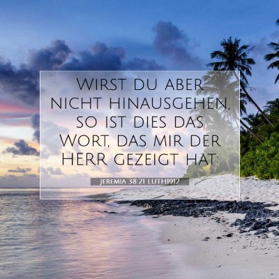 Picture 07 - Jeremia 38:21 LUTH1912 - Wirst du aber nicht hinausgehen, so ist dies das - Bible Verse Picture