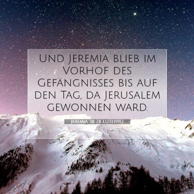 Picture 07 - Jeremia 38:28 LUTH1912 - Und Jeremia blieb im Vorhof des Gefängnisses bis - Bible Verse Picture