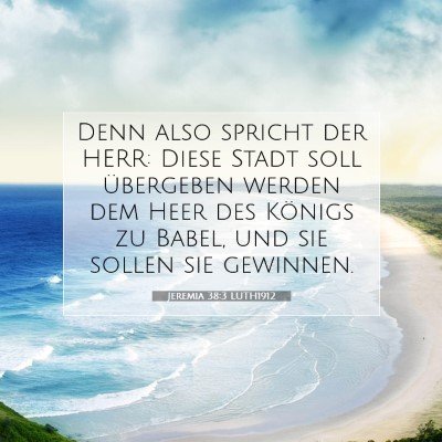 Picture 07 - Jeremia 38:3 LUTH1912 - Denn also spricht der HERR: Diese Stadt soll - Bible Verse Picture