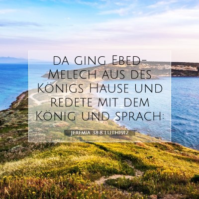 Picture 07 - Jeremia 38:8 LUTH1912 - da ging Ebed-Melech aus des Königs Hause und - Bible Verse Picture