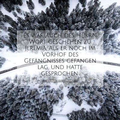 Picture 07 - Jeremia 39:15 LUTH1912 - Es war auch des HERRN Wort geschehen zu Jeremia, - Bible Verse Picture