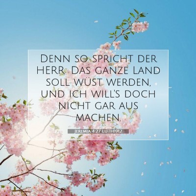 Picture 07 - Jeremia 4:27 LUTH1912 - Denn so spricht der HERR: Das ganze Land soll - Bible Verse Picture