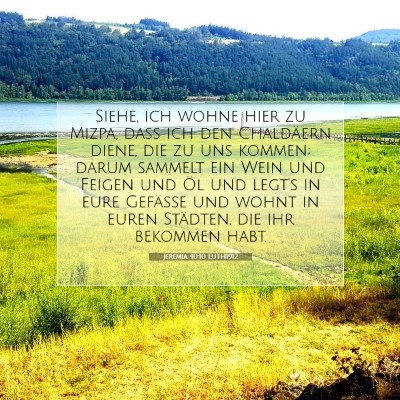 Picture 07 - Jeremia 40:10 LUTH1912 - Siehe, ich wohne hier zu Mizpa, daß ich den - Bible Verse Picture