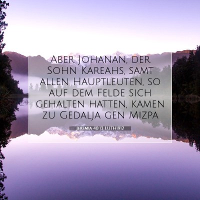 Picture 07 - Jeremia 40:13 LUTH1912 - Aber Johanan, der Sohn Kareahs, samt allen - Bible Verse Picture