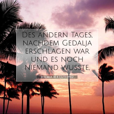 Picture 07 - Jeremia 41:4 LUTH1912 - Des andern Tages, nachdem Gedalja erschlagen war - Bible Verse Picture