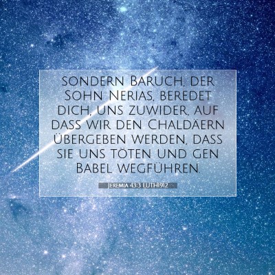Picture 07 - Jeremia 43:3 LUTH1912 - sondern Baruch, der Sohn Nerias, beredet dich, - Bible Verse Picture
