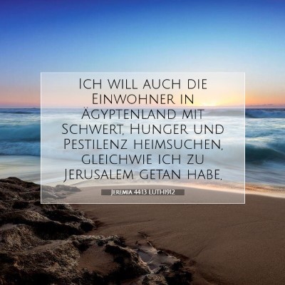 Picture 07 - Jeremia 44:13 LUTH1912 - Ich will auch die Einwohner in Ägyptenland mit - Bible Verse Picture