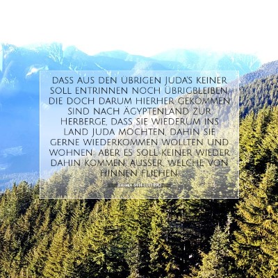 Picture 07 - Jeremia 44:14 LUTH1912 - daß aus den übrigen Juda's keiner soll - Bible Verse Picture