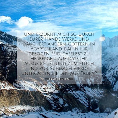 Picture 07 - Jeremia 44:8 LUTH1912 - und erzürnt mich so durch eurer Hände Werke und - Bible Verse Picture