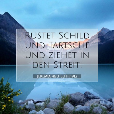 Picture 07 - Jeremia 46:3 LUTH1912 - Rüstet Schild und Tartsche und ziehet in den - Bible Verse Picture