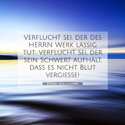 Picture 07 - Jeremia 48:10 LUTH1912 - Verflucht sei, der des HERRN Werk lässig tut; - Bible Verse Picture