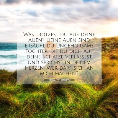 Picture 07 - Jeremia 49:4 LUTH1912 - Was trotzest du auf deine Auen? Deine Auen sind - Bible Verse Picture