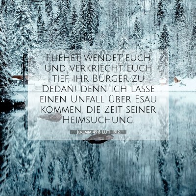 Picture 07 - Jeremia 49:8 LUTH1912 - Fliehet, wendet euch und verkriecht euch tief, - Bible Verse Picture