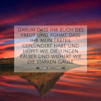 Picture 07 - Jeremia 50:11 LUTH1912 - darum daß ihr euch des freut und rühmt, daß - Bible Verse Picture