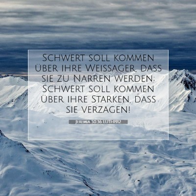 Picture 07 - Jeremia 50:36 LUTH1912 - Schwert soll kommen über ihre Weissager, daß - Bible Verse Picture