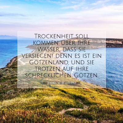 Picture 07 - Jeremia 50:38 LUTH1912 - Trockenheit soll kommen über ihre Wasser, daß - Bible Verse Picture