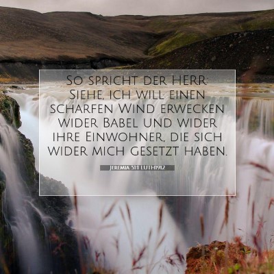 Picture 07 - Jeremia 51:1 LUTH1912 - So spricht der HERR: Siehe, ich will einen - Bible Verse Picture