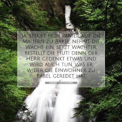 Picture 07 - Jeremia 51:12 LUTH1912 - Ja, steckt nun Panier auf die Mauern zu Babel, - Bible Verse Picture
