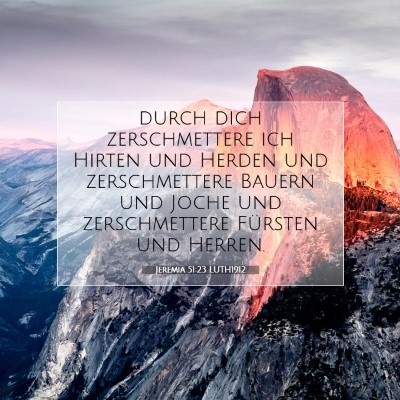 Picture 07 - Jeremia 51:23 LUTH1912 - durch dich zerschmettere ich Hirten und Herden - Bible Verse Picture