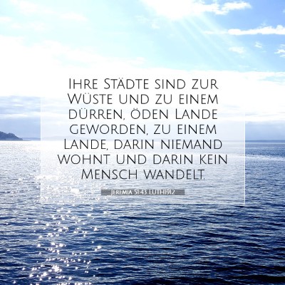 Picture 07 - Jeremia 51:43 LUTH1912 - Ihre Städte sind zur Wüste und zu einem - Bible Verse Picture