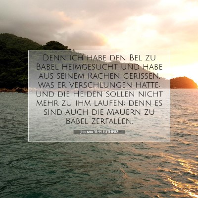 Picture 07 - Jeremia 51:44 LUTH1912 - Denn ich habe den Bel zu Babel heimgesucht und - Bible Verse Picture