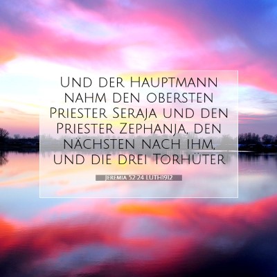 Picture 07 - Jeremia 52:24 LUTH1912 - Und der Hauptmann nahm den obersten Priester - Bible Verse Picture