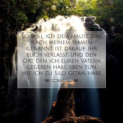 Picture 07 - Jeremia 7:14 LUTH1912 - so will ich dem Hause, das nach meinem Namen - Bible Verse Picture