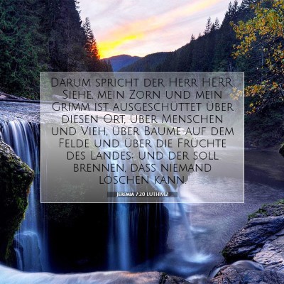 Picture 07 - Jeremia 7:20 LUTH1912 - Darum spricht der Herr HERR: Siehe, mein Zorn und - Bible Verse Picture