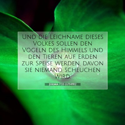 Picture 07 - Jeremia 7:33 LUTH1912 - Und die Leichname dieses Volkes sollen den - Bible Verse Picture