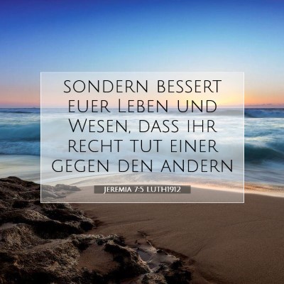 Picture 07 - Jeremia 7:5 LUTH1912 - sondern bessert euer Leben und Wesen, daß ihr - Bible Verse Picture
