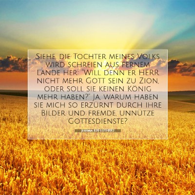 Picture 07 - Jeremia 8:19 LUTH1912 - Siehe, die Tochter meines Volks wird schreien aus - Bible Verse Picture