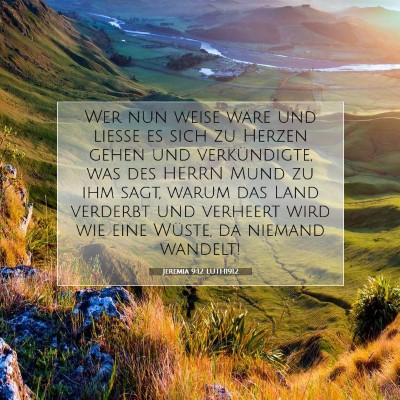 Picture 07 - Jeremia 9:12 LUTH1912 - Wer nun weise wäre und ließe es sich zu Herzen - Bible Verse Picture