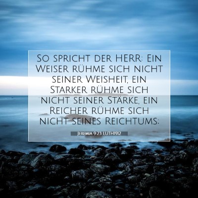 Picture 07 - Jeremia 9:23 LUTH1912 - So spricht der HERR: Ein Weiser rühme sich nicht - Bible Verse Picture