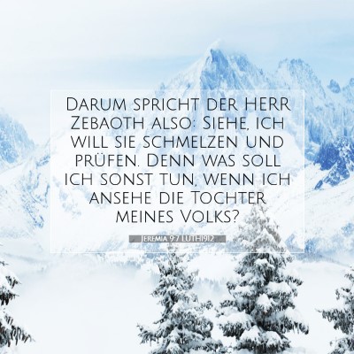 Picture 07 - Jeremia 9:7 LUTH1912 - Darum spricht der HERR Zebaoth also: Siehe, ich - Bible Verse Picture