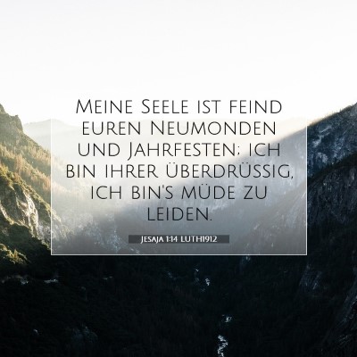 Picture 07 - Jesaja 1:14 LUTH1912 - Meine Seele ist feind euren Neumonden und - Bible Verse Picture