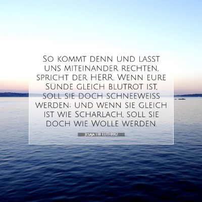 Picture 07 - Jesaja 1:18 LUTH1912 - So kommt denn und laßt uns miteinander rechten, - Bible Verse Picture