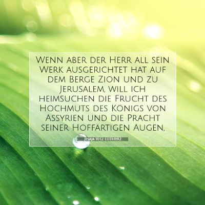 Picture 07 - Jesaja 10:12 LUTH1912 - Wenn aber der Herr all sein Werk ausgerichtet hat - Bible Verse Picture