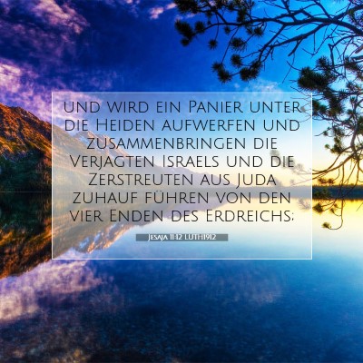 Picture 07 - Jesaja 11:12 LUTH1912 - und wird ein Panier unter die Heiden aufwerfen - Bible Verse Picture